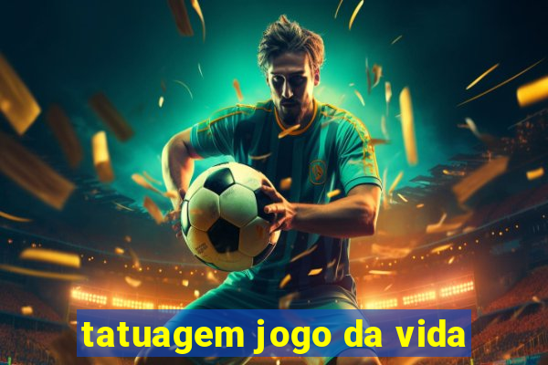 tatuagem jogo da vida